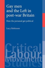 Gay Men and the Left in Post-War Britain by Lucy Robinson