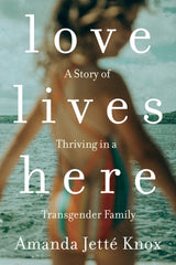 Love Lives Here by Amanda Jette Knox