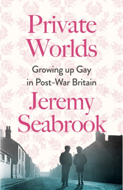 Private Worlds : Growing Up Gay in Post-War Britain