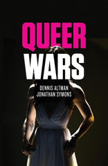 Queer Wars by Dennis Altman, Jonathan Symons