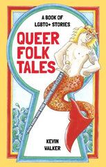 Queer Folk Tales by Kevin Walker