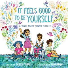 It Feels Good to be Yourself by Theresa Thorn