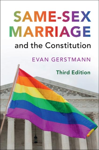 Same-Sex Marriage and the Constitution by Evan Gerstmann