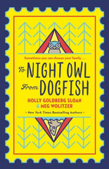 To Night Owl From Dogfish by Holly Goldberg-Sloan, Meg Wolitzer