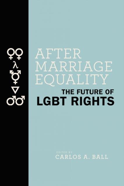 After Marriage Equality by Carlos A. Ball