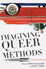 Imagining Queer Methods by Amin Ghaziani, Matt Brim