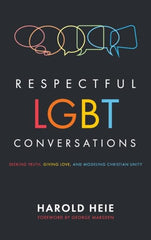 Respectful LGBT Conversations by HAROLD HEIE