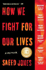 How We Fight for Our Lives : A Memoir by Saeed Jones