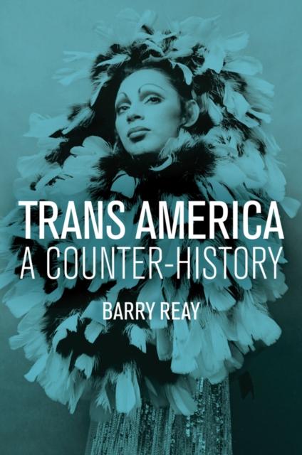 Trans America : A Counter-History by Barry Reay