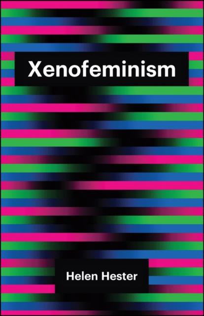 Xenofeminism by Helen Hester