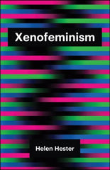 Xenofeminism by Helen Hester