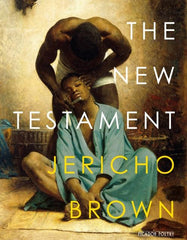 The New Testament by Jericho Brown