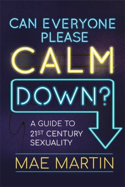 Can Everyone Please Calm Down? by Mae Martin