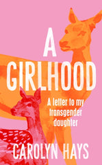A Girlhood : A Letter to My Transgender Daughter