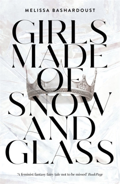 Girls Made of Snow and Glass by Melissa Bashardoust