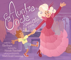 Auntie Uncle : Drag Queen Hero by Ellie Royce, Hannah Chambers