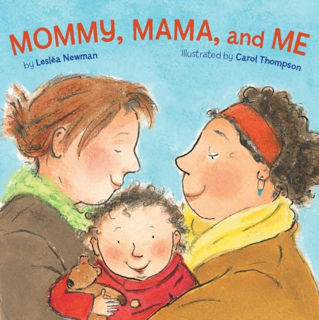 Mommy, Mama, and Me by Leslea Newman