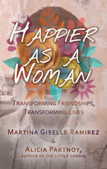 Happier As A Woman by Martina Giselle Ramirez