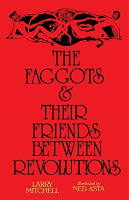 The Faggots & Their Friends Between Revolutions by Larry Mitchell