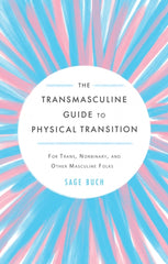 The Transmasculine Guide To Physical Transition