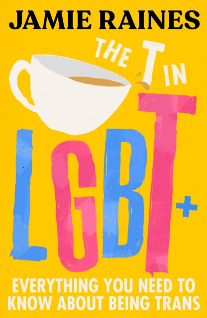 Jamie Rains The T in LGBT by Jamie Raines (Hardback) – Queer Lit
