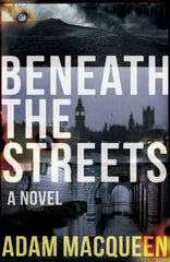 Beneath the Streets by Adam Macqueen