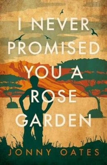 I Never Promised You A Rose Garden by Jonny Oates