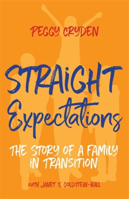 Straight Expectations : The Story of a Family in Transition by Peggy Cryden