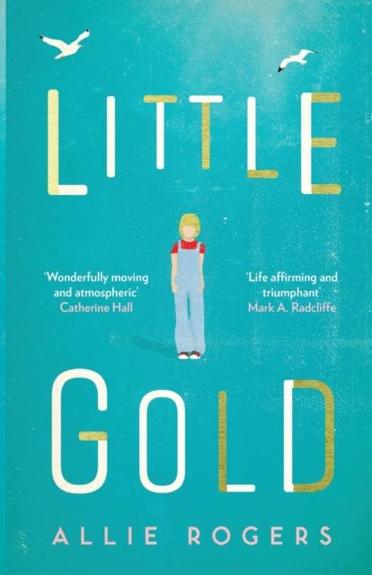 Little Gold : Shortlisted for the Polari Prize for LGBT+ fiction by Allie Rogers