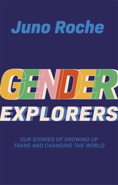 Gender Explorers by Juno Roche