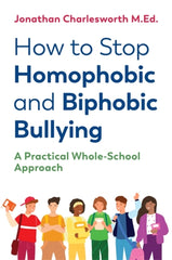 How to Stop Homophobic and Biphobic Bullying by Jonathan Charlesworth , Prof Peter Smith