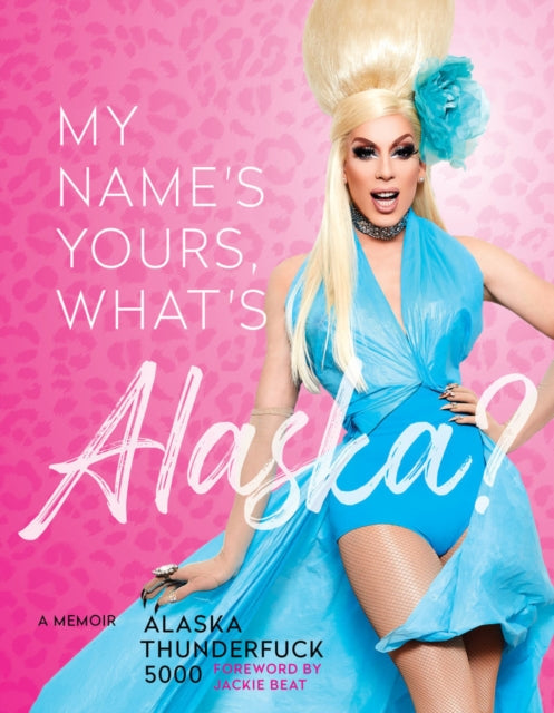 My Name's, Yours, What's Alaska? : A Memoir