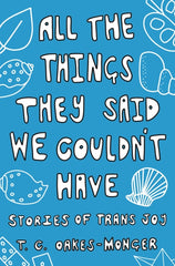 All the Things They Said We Couldn't Have