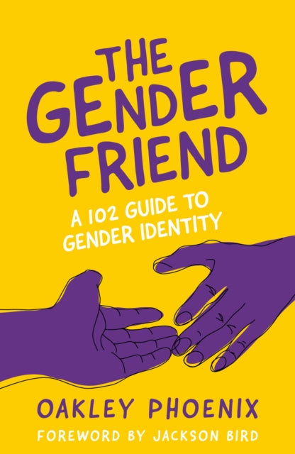The Gender Friend: A 102 Guide to Gender Identity by Oakley Phoenix ...