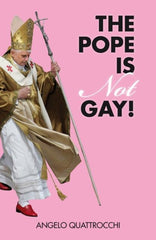 The Pope is Not Gay! by Angelo Quattrocchi