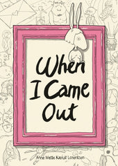 When I Came Out by Anne Mette Kaerulf Lorentzen