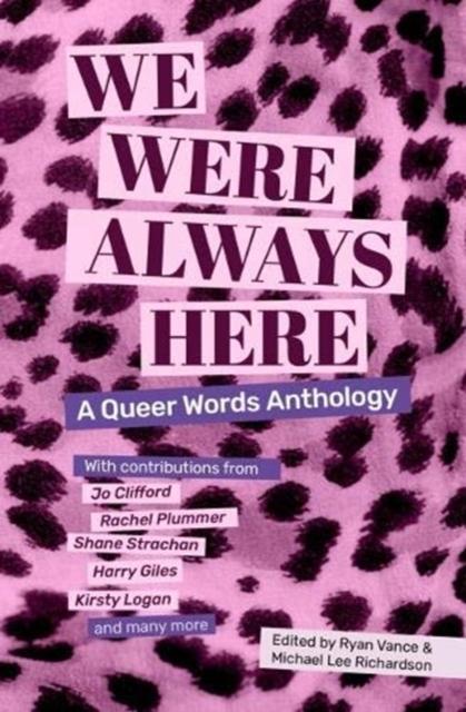 We Were Always Here : A Queer Words Anthology by Ryan Vance