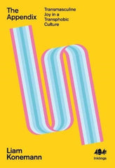 The Appendix: Transmasculine Joy in a Transphobic Culture