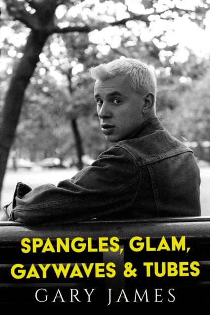 Spangles, Glam, Gaywaves & Tubes by Gary James
