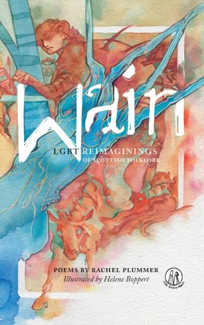 Wain : LGBT reimaginings of Scottish folktales by Rachel Plummer