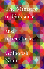 The Ministry of Guidance by Golnoosh Nour