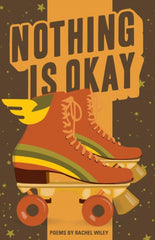 Nothing Is Okay by Rachel Wiley