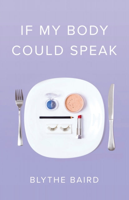 If My Body Could Speak by Blythe Baird
