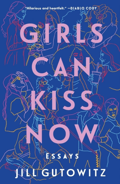 Girls Can Kiss Now: Essays