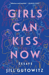 Girls Can Kiss Now: Essays