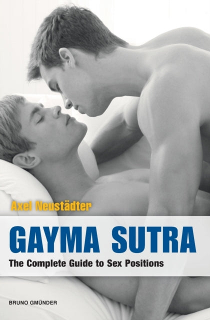 Gayma Sutra : The Complete Guide to Sex Positions