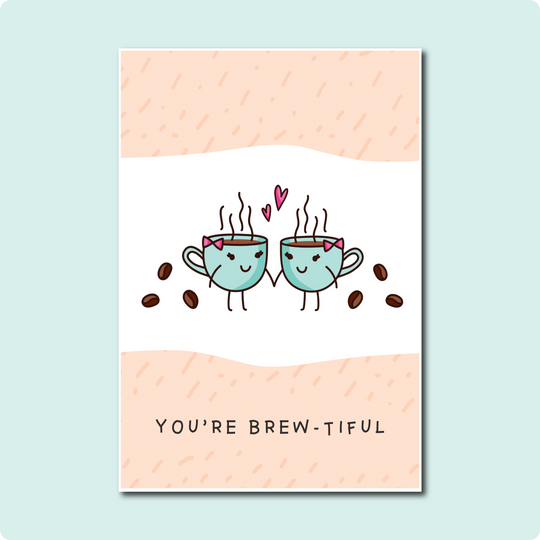You're Brew-tiful Card