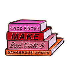 Good Books Make Bad Girls & Dangerous Women Enamel Pin